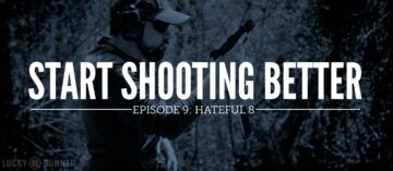 Start Shooting Better Episode 9: Hateful 8