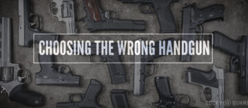 Choosing the Wrong Handgun